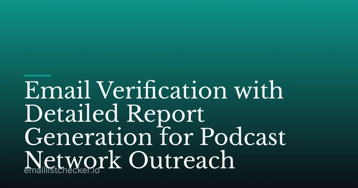 Email Verification with Detailed Report Generation for Podcast Network Outreach