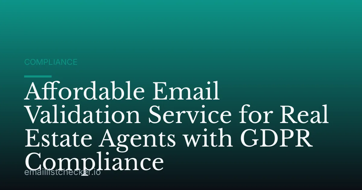Affordable Email Validation Service for Real Estate Agents with GDPR Compliance