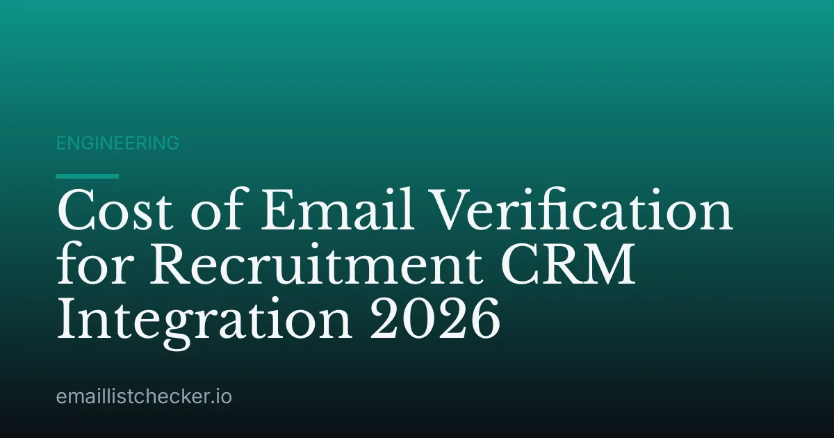 Cost of Email Verification for Recruitment CRM Integration 2026