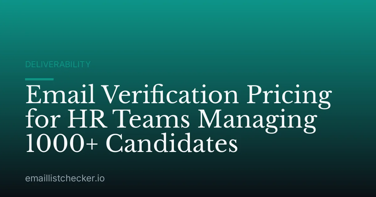 Email Verification Pricing for HR Teams Managing 1000+ Candidates
