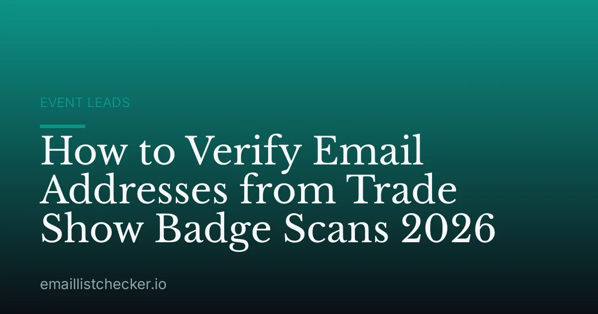 How to Verify Email Addresses from Trade Show Badge Scans 2026