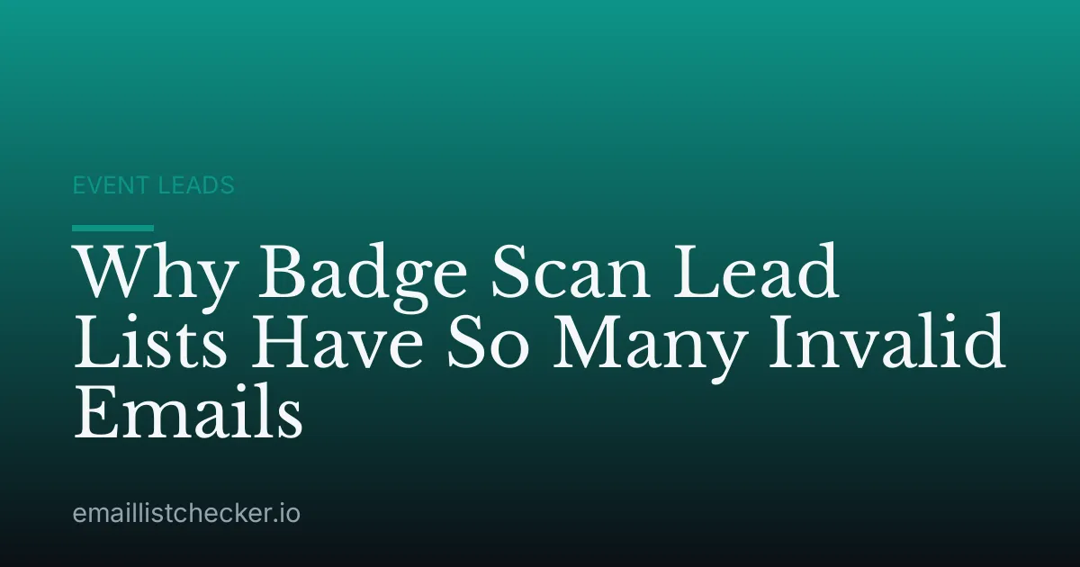 Why Badge Scan Lead Lists Have So Many Invalid Emails