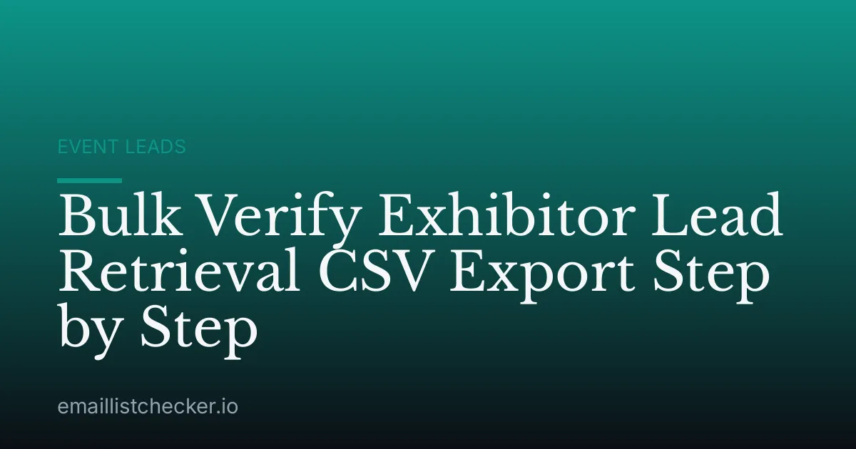 Bulk Verify Exhibitor Lead Retrieval CSV Export Step by Step
