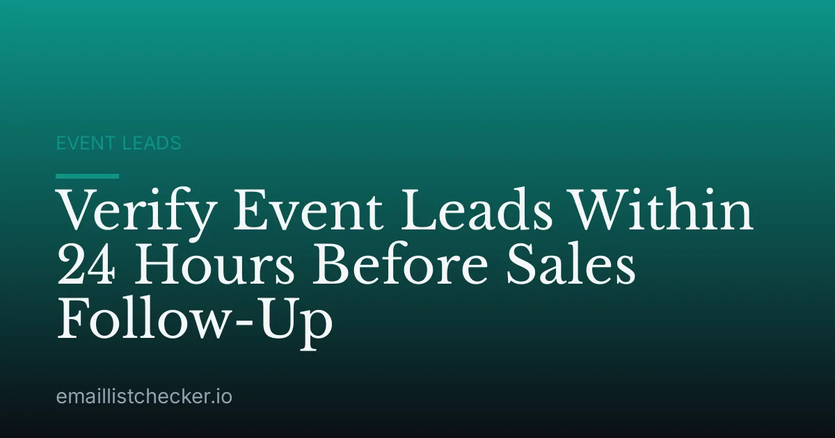 Verify Event Leads Within 24 Hours Before Sales Follow-Up