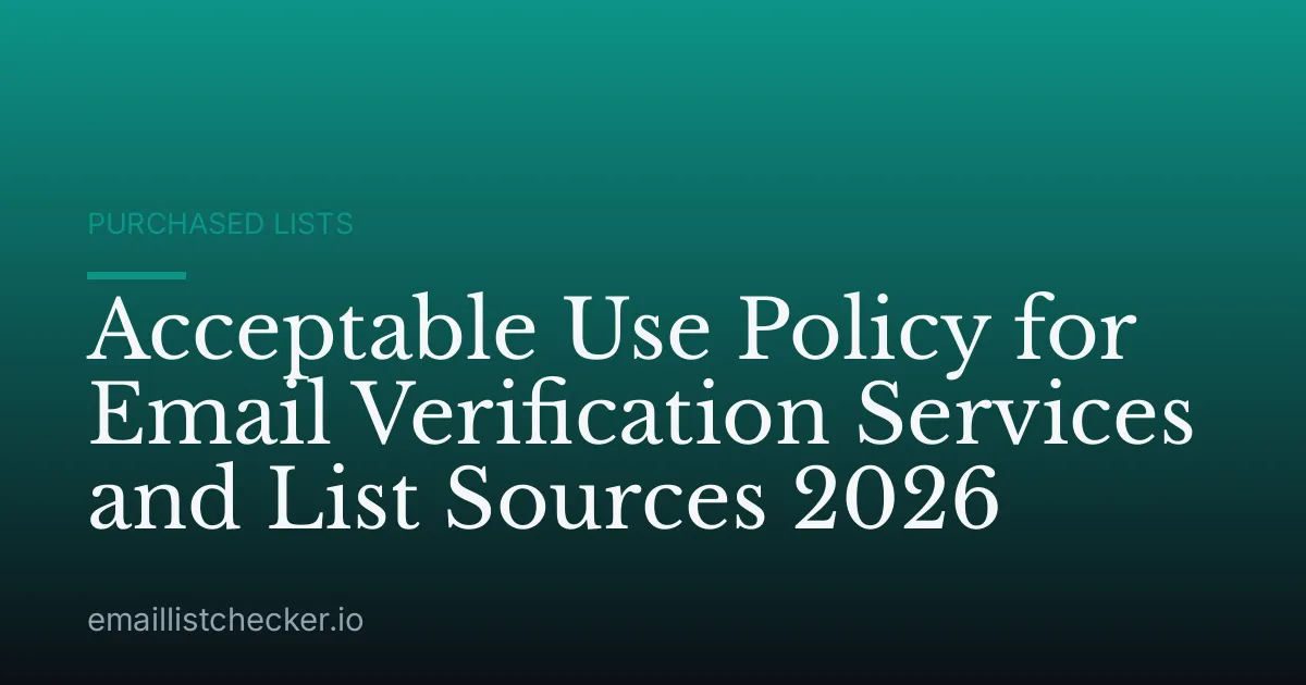 Acceptable Use Policy for Email Verification Services and List Sources 2026