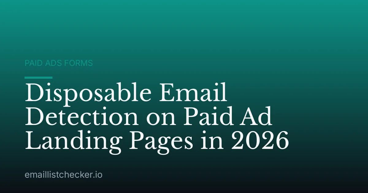 Disposable Email Detection on Paid Ad Landing Pages in 2026