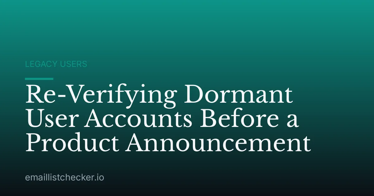 Re-Verifying Dormant User Accounts Before a Product Announcement