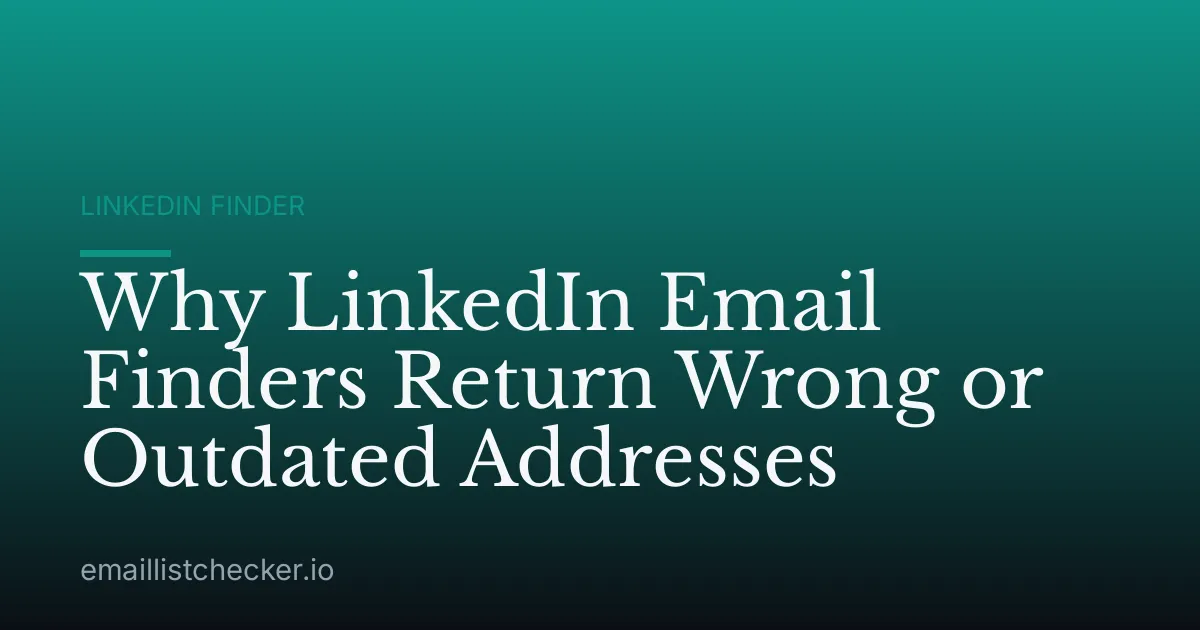 Why LinkedIn Email Finders Return Wrong or Outdated Addresses