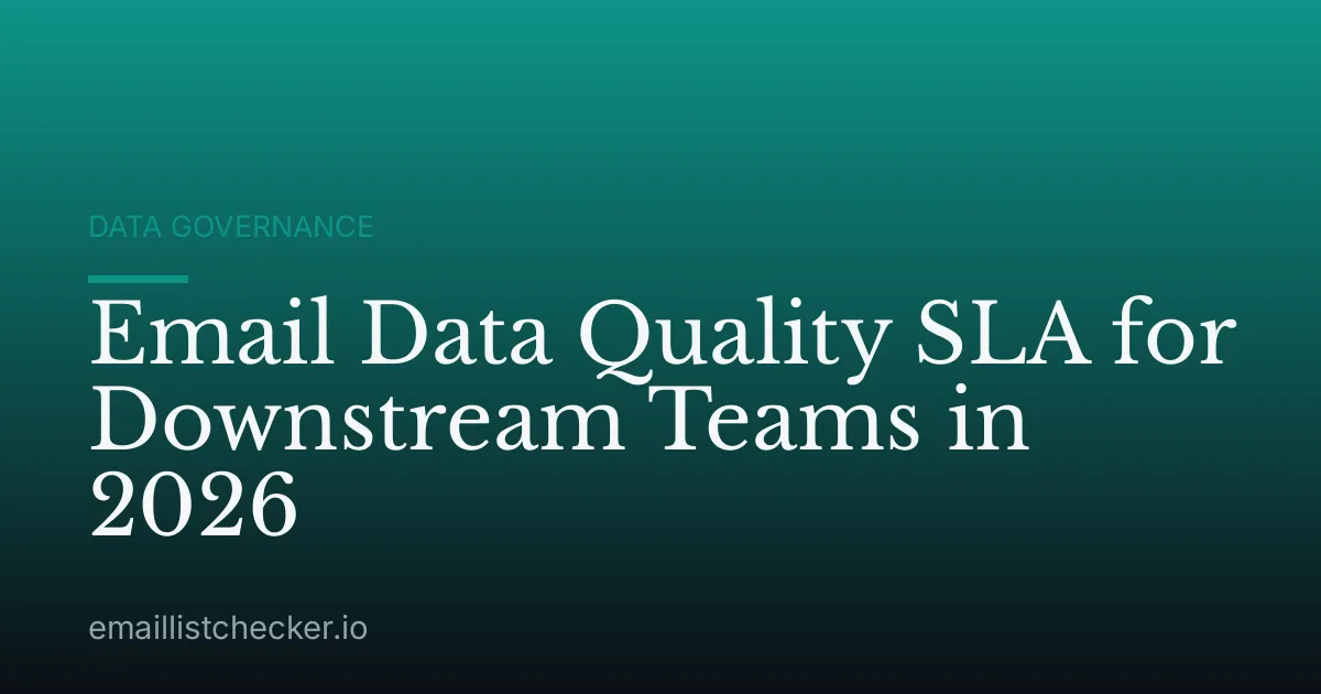 Email Data Quality SLA for Downstream Teams in 2026