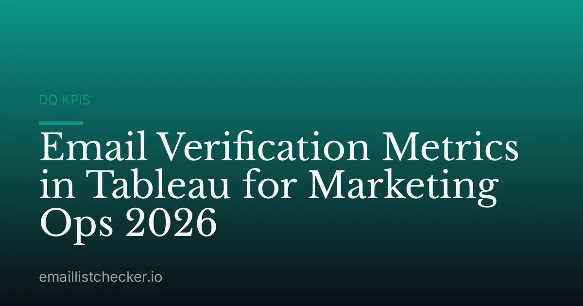Email Verification Metrics in Tableau for Marketing Ops 2026