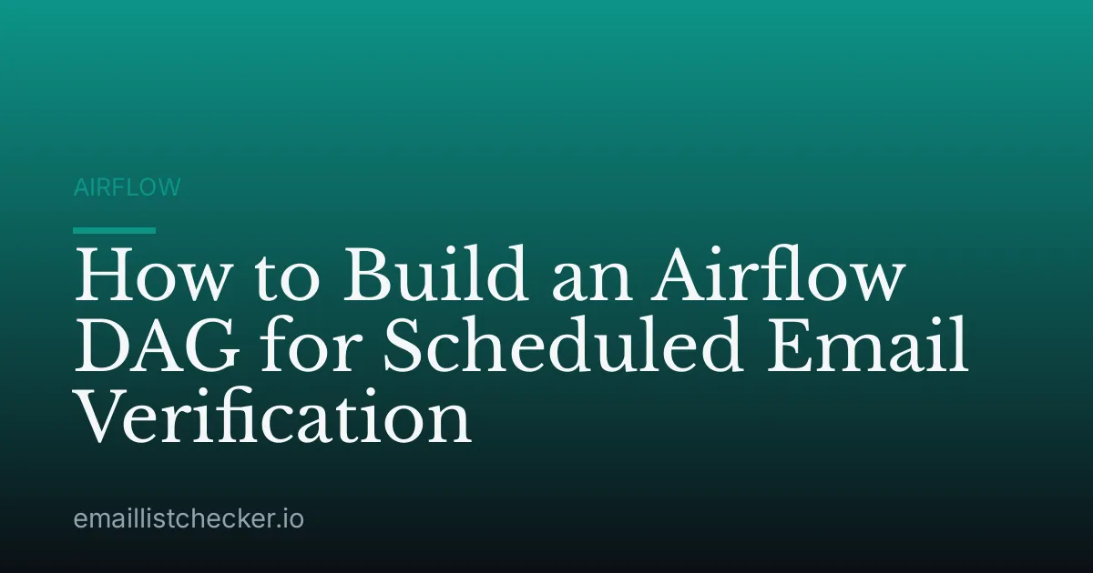 How to Build an Airflow DAG for Scheduled Email Verification