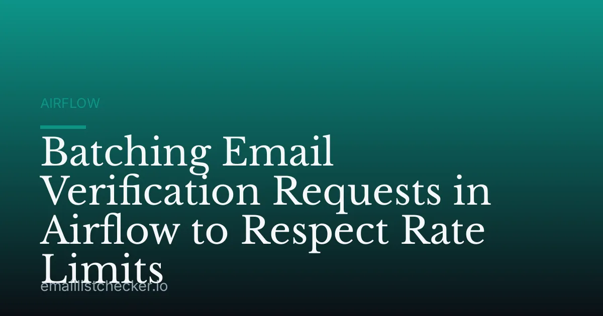 Batching Email Verification Requests in Airflow to Respect Rate Limits