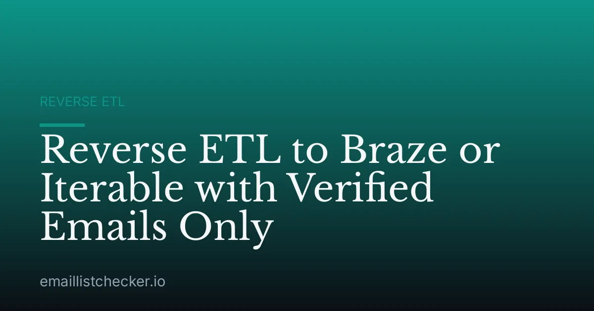 Reverse ETL to Braze or Iterable with Verified Emails Only