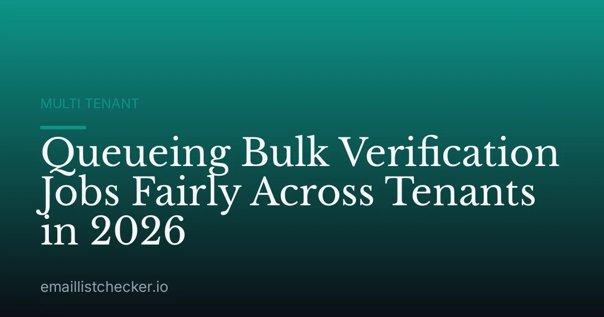 Queueing Bulk Verification Jobs Fairly Across Tenants in 2026
