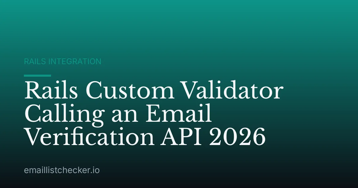 Rails Custom Validator Calling an Email Verification API 2026