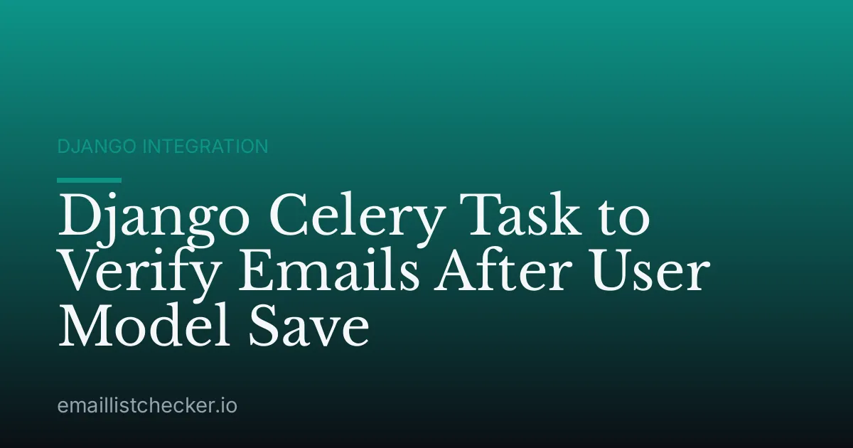 Django Celery Task to Verify Emails After User Model Save