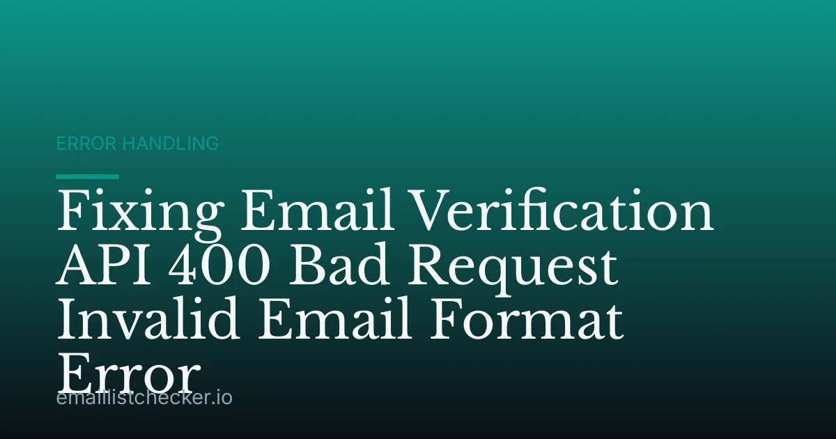 Fixing Email Verification API 400 Bad Request Invalid Email Format Error