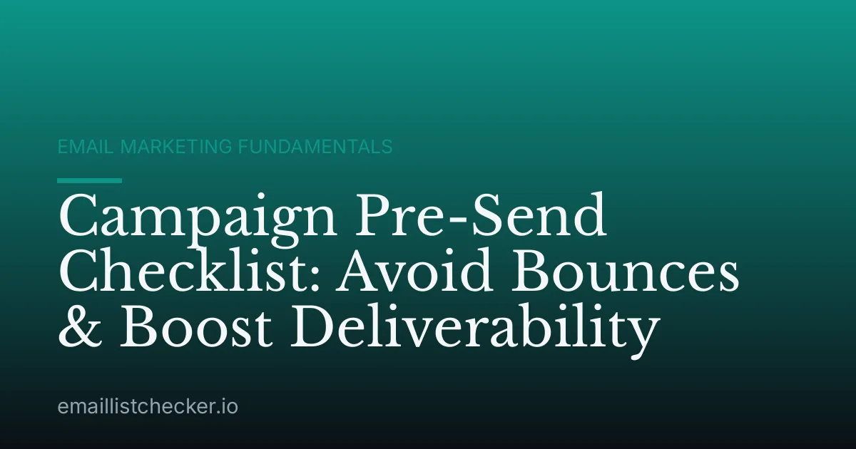 Campaign Pre-Send Checklist: Avoid Bounces & Boost Deliverability