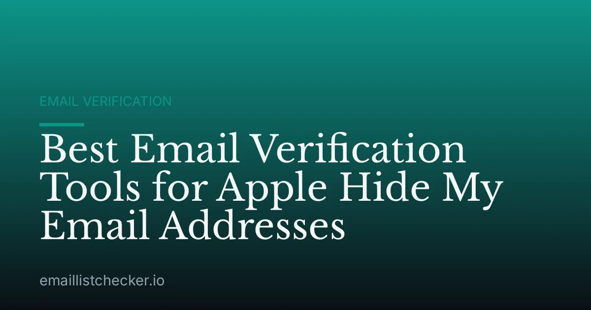 Best Email Verification Tools for Apple Hide My Email Addresses