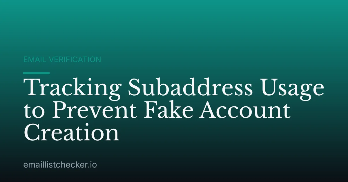 Tracking Subaddress Usage to Prevent Fake Account Creation