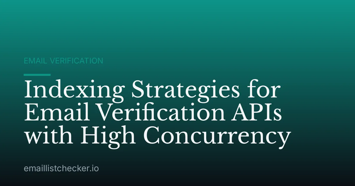 Indexing Strategies for Email Verification APIs with High Concurrency