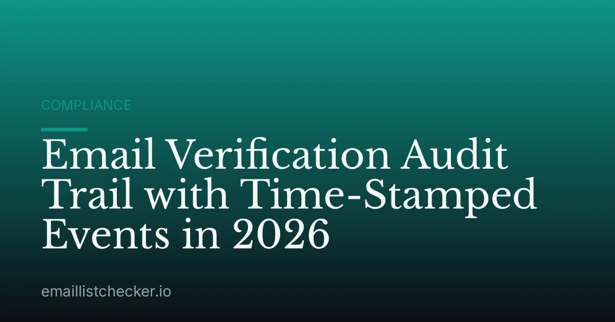 Email Verification Audit Trail with Time-Stamped Events in 2026