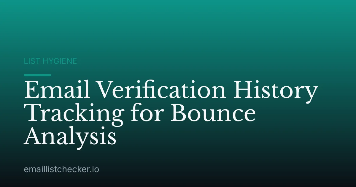 Email Verification History Tracking for Bounce Analysis