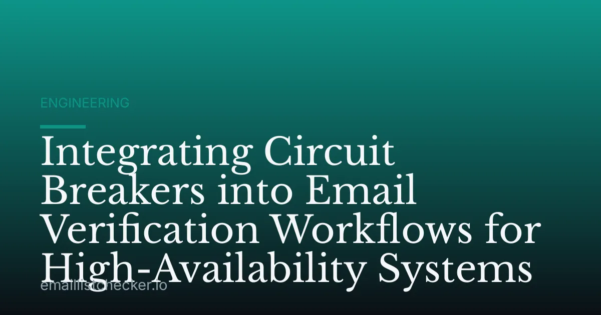 Integrating Circuit Breakers into Email Verification Workflows for High-Availability Systems