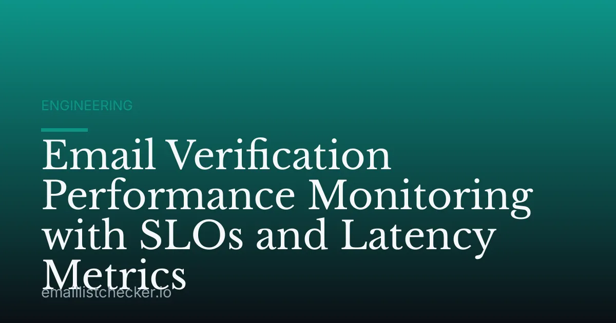 Email Verification Performance Monitoring with SLOs and Latency Metrics