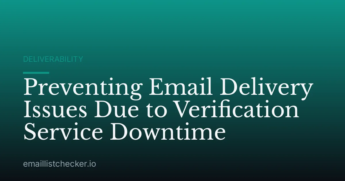 Preventing Email Delivery Issues Due to Verification Service Downtime