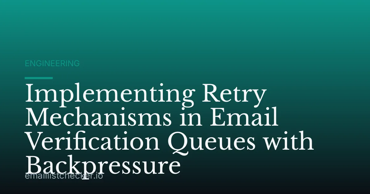Implementing Retry Mechanisms in Email Verification Queues with Backpressure