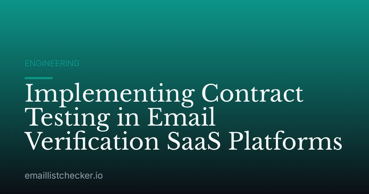 Implementing Contract Testing in Email Verification SaaS Platforms