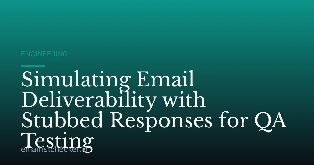 Simulating Email Deliverability with Stubbed Responses for QA Testing