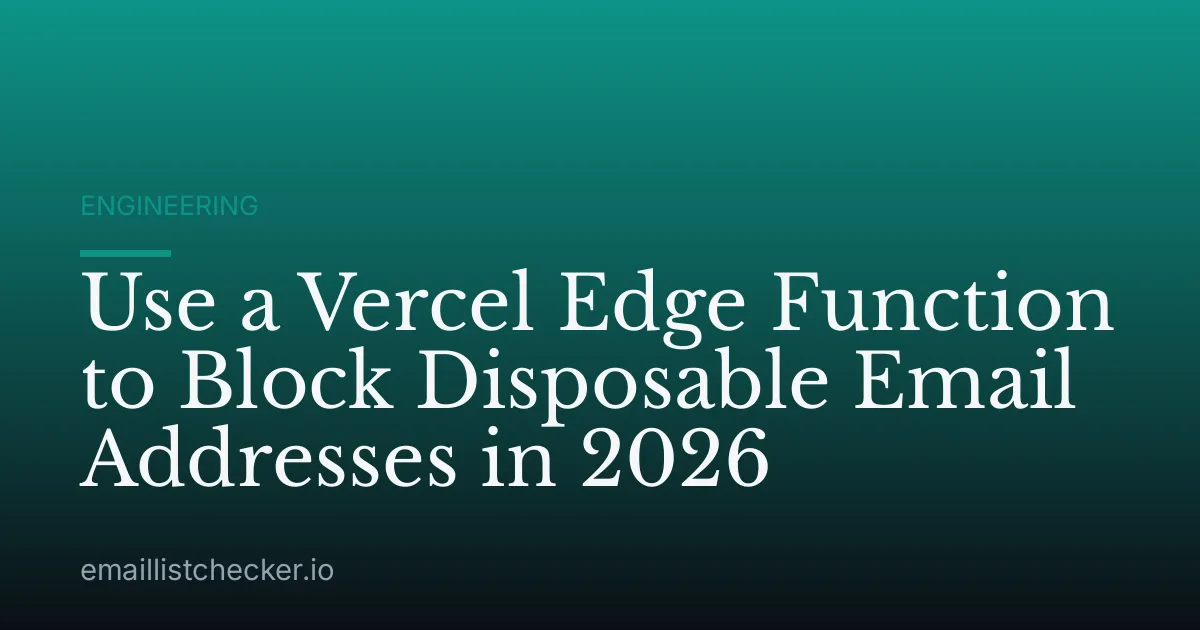 Use a Vercel Edge Function to Block Disposable Email Addresses in 2026