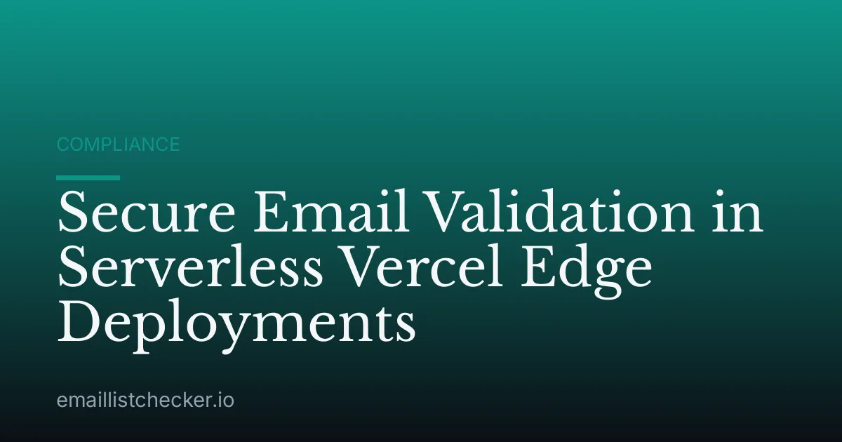 Secure Email Validation in Serverless Vercel Edge Deployments