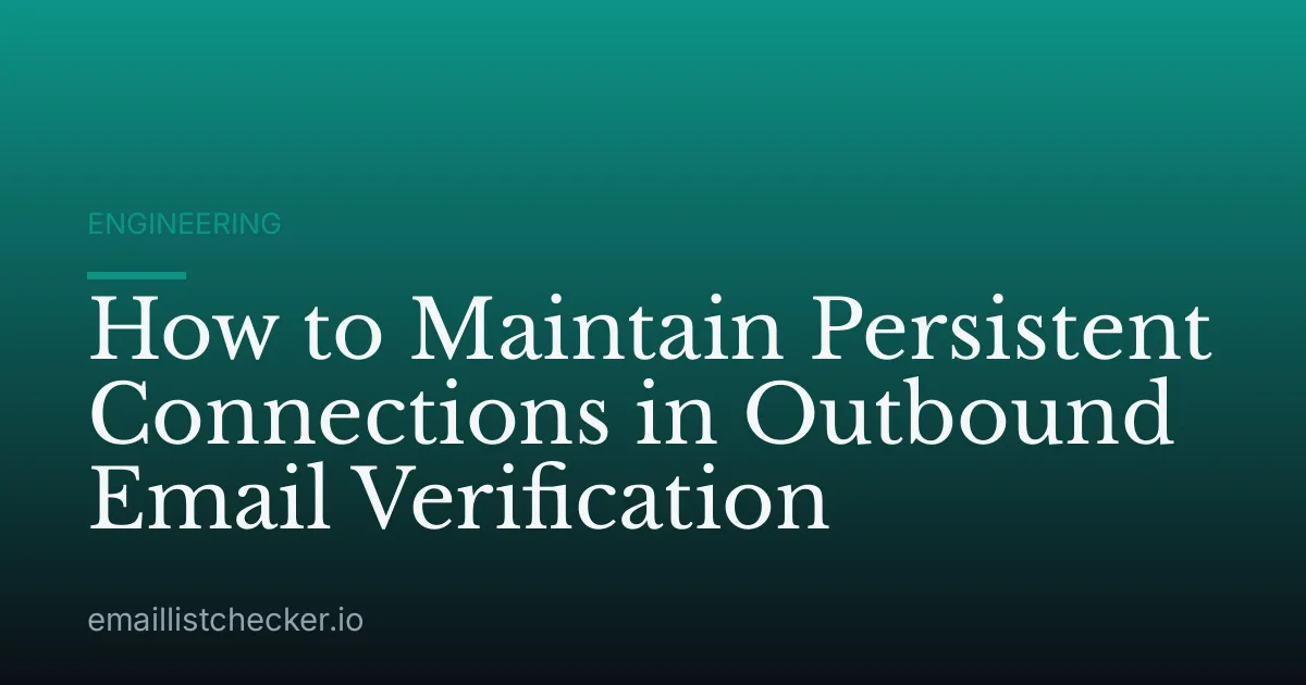 How to Maintain Persistent Connections in Outbound Email Verification