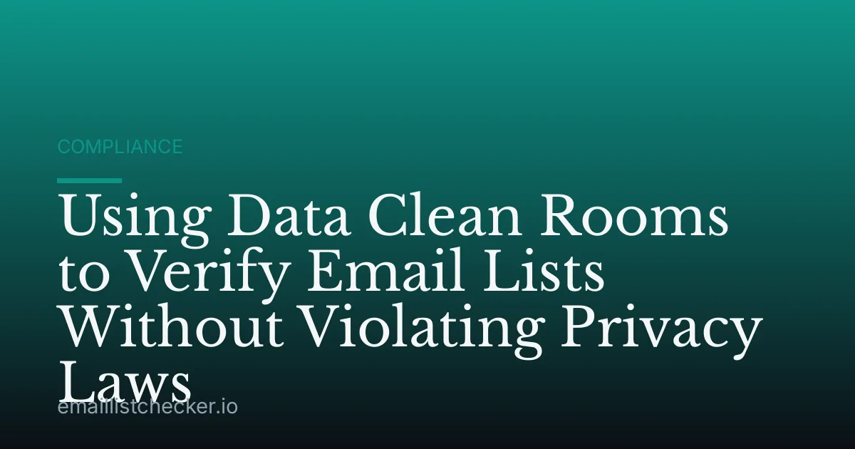 Using Data Clean Rooms to Verify Email Lists Without Violating Privacy Laws