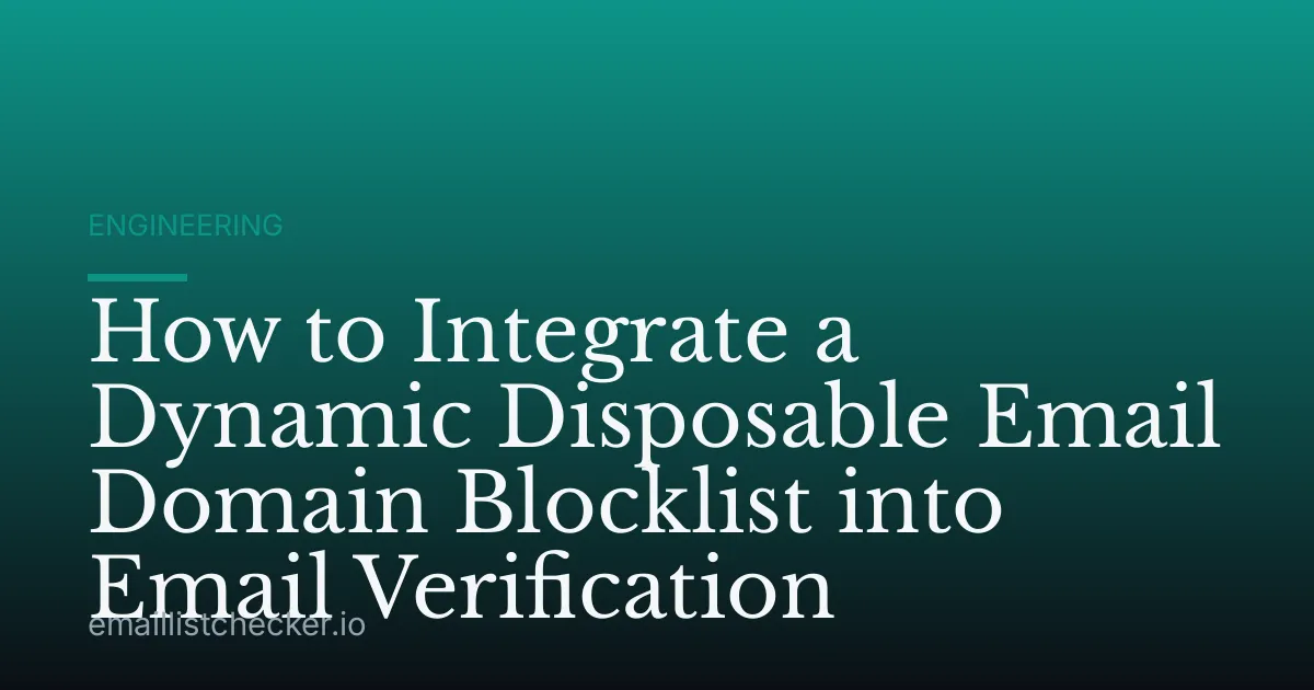 How to Integrate a Dynamic Disposable Email Domain Blocklist into Email Verification