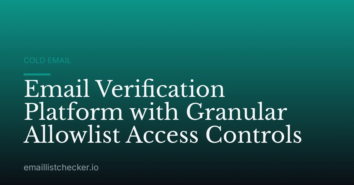 Email Verification Platform with Granular Allowlist Access Controls
