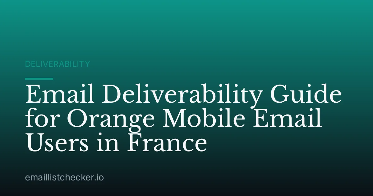 Email Deliverability Guide for Orange Mobile Email Users in France