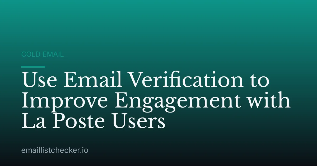 Use Email Verification to Improve Engagement with La Poste Users