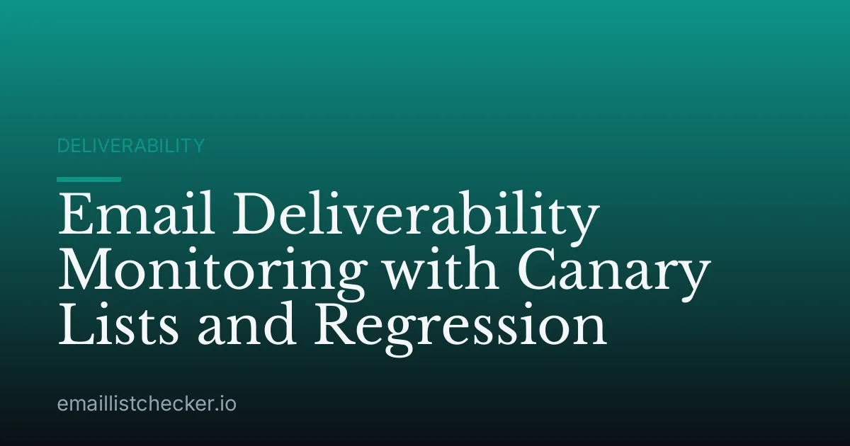 Email Deliverability Monitoring with Canary Lists and Regression