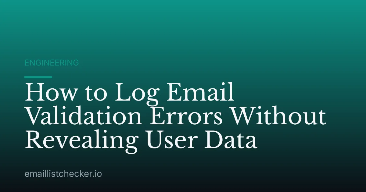 How to Log Email Validation Errors Without Revealing User Data