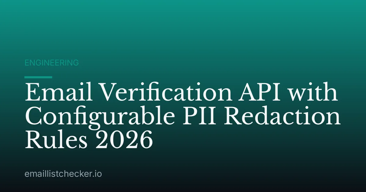 Email Verification API with Configurable PII Redaction Rules 2026