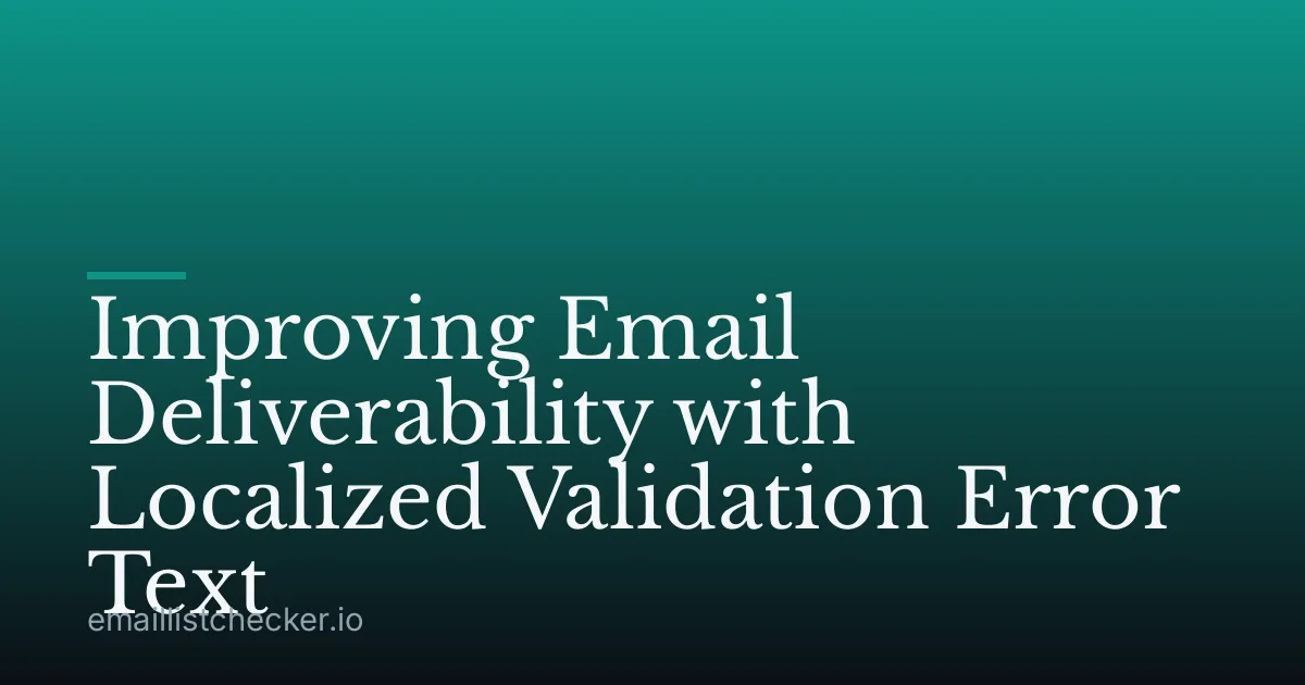 Improving Email Deliverability with Localized Validation Error Text