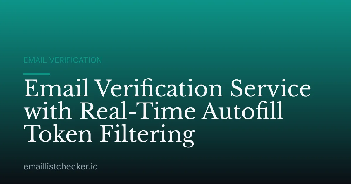 Email Verification Service with Real-Time Autofill Token Filtering