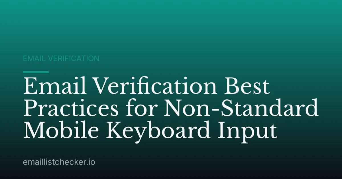 Email Verification Best Practices for Non-Standard Mobile Keyboard Input