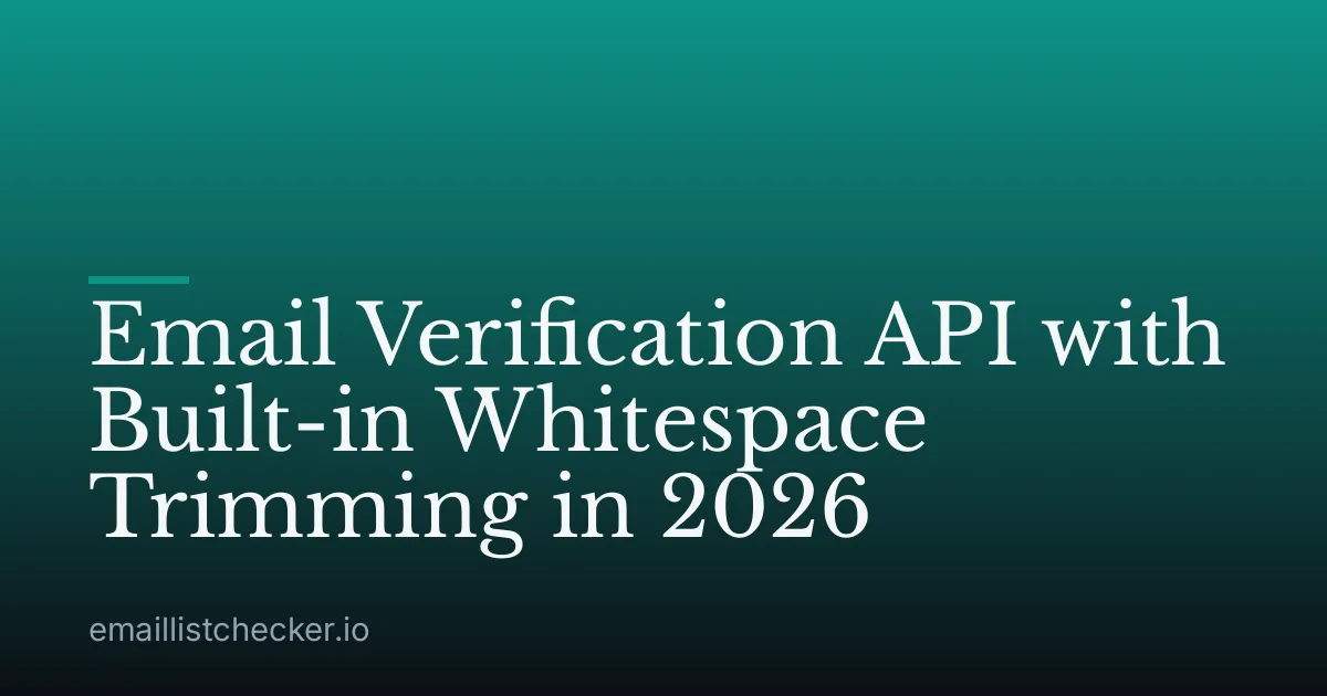 Email Verification API with Built-in Whitespace Trimming in 2026