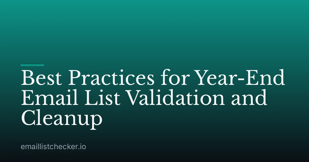 Best Practices for Year-End Email List Validation and Cleanup