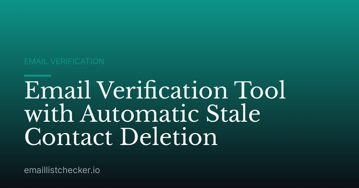 Email Verification Tool with Automatic Stale Contact Deletion